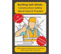 Building Safe Minds: Construction Safety Word Searches: 45 OSHA-aligned break-time puzzles to reinforce jobsite safety vocabulary (Building Safe Minds: Word Search Puzzles)