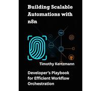 Building Scalable Automations with n8n: Developer’s Playbook for Efficient Workflow Orchestration (AI Development Tools & Automation)