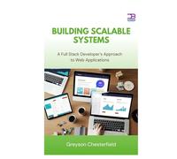 Building Scalable Systems: A Full Stack Developer’s Approach to Web Applications