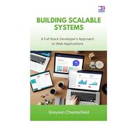 Building Scalable Systems: A Full Stack Developer’s Approach to Web Applications