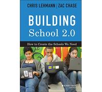 Building School 2.0: How to Create the Schools We Need