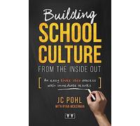 Building School Culture From the Inside Out: An Easy Three Step Process with Immediate Results
