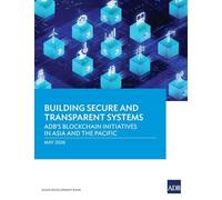 Building Secure and Transparent Systems: ADB's Blockchain Initiatives in Asia and the Pacific