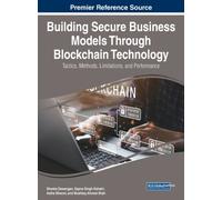 Building Secure Business Models Through Blockchain Technology : Tactics, Methods, Limitations, and Performance