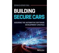 Building Secure Cars: Assuring the Automotive Software Development Lifecycle