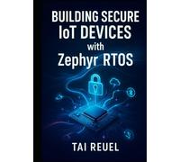 Building Secure IoT Devices with Zephyr RTOS: ESSENTIAL TECHNIQUES FOR PROFESSIONAL DEVELOPERS