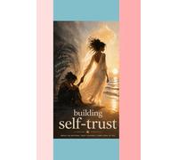 Building Self-Trust.: A Psychological Tool to Remove Self-Sabotage.
