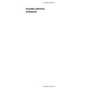 Building Services Handbook: Incorporating Current Building and Construction Regulations