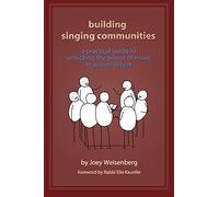 Building Singing Communities: A Practical Guide to Unlocking the Power of Music in Jewish Prayer
