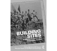 Building Sites : Architecture, Labour, and Production Studies
