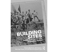 Building Sites: Architecture, Labour, and Production Studies