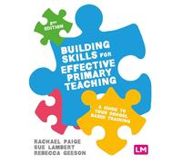 Building Skills for Effective Primary Teaching: A guide to your school based training (2nd Revised edition)