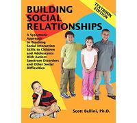 Building Social Relationships Textbook: A Systematic Approach to Teaching Social Interaction Skills to Children and Adolescents with Autism and other Social Difficulties: Textbook Edition