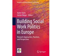 Building Social Work Politics in Europe : Research Approaches, Practices, and Perspectives