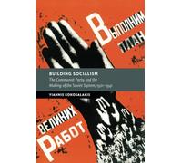 Building Socialism: The Communist Party and the Making of the Soviet System, 1921-1941 (New Studies in European History)