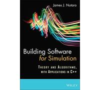 Building Software for Simulation: Theory and Algorithms, with Applications in C++