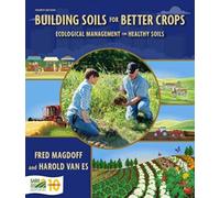 Building Soils for Better Crops Ecological Management for Healthy Soils