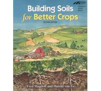 Building Soils for Better Crops (Sustainable Agriculture Network Handbook Series)