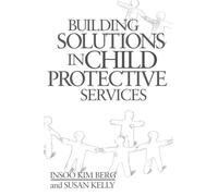 Building Solutions in Child Protective Services (Norton Professional Books) (Norton Professional Books (Hardcover))