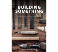 Building Something: An Honest Guide to Creating Wealth Through Enterprise