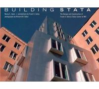 Building Stata - The Desing and Construction of Frank O Gehry′s Stat Center at MIT (The MIT Press)