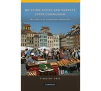 Building States and Markets after Communism : The Perils of Polarized Democracy