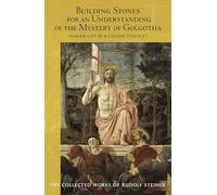 Building Stones for an Understanding of the Mystery of Golgotha: Human Life in a Cosmic Context: 175 (Collected Works of Rudolf Steiner)