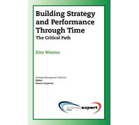 Building Strategy and Performance Through Time: The Critical Path (AGENCY/DISTRIBUTED)
