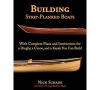 Building Strip-Planked Boats: With Complete Plans and Instructions for a Dinghy, a Canoe, and a Kayak You Can Build (INTERNATIONAL MARINE-RMP)
