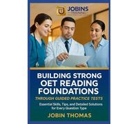 Building Strong OET Reading Foundations Through Guided Practice Tests: Essential Skills, Tips, and Detailed Solutions for Every Question Type
