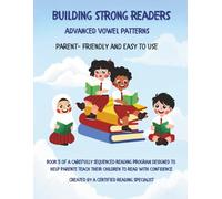 Building Strong Readers: Advanced Vowel Patterns: A Phonics Reading Workbook for Struggling and Growing Readers