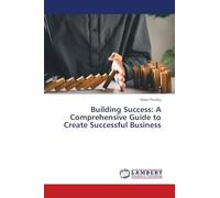 Building Success: A Comprehensive Guide to Create Successful Business