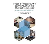 Building Successful and Sustainable Film and Television Businesses: A Cross-National Perspective