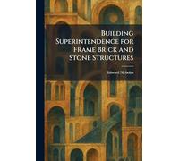 Building Superintendence for Frame Brick and Stone Structures