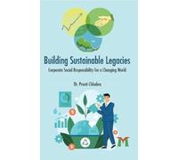 Building Sustainable Legacies : Corporate Social Responsibilities