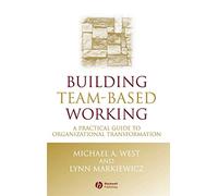Building Team-Based Working: A Practical Guide to Organizational Transformation (One Stop Training)