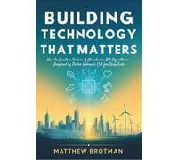 Building Technology That Matters: How to Create a Future of Abundance, Not Algorithms - Inspired by Pablos Holman's Call for Deep Tech