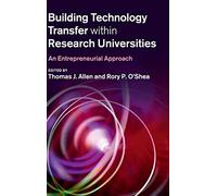 Building Technology Transfer within Research Universities: An Entrepreneurial Approach