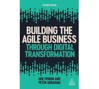 Building the Agile Business Through Digital Transformation by Neil Perkin, Pe...