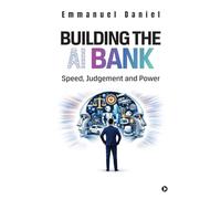 Building the AI Bank: Speed, Judgment and Power
