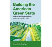 Building the American Green State : The States, the Federal Government, and Intercurrence, 1800-2000