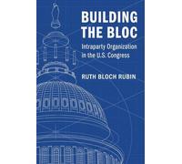 Building the Bloc: Intraparty Organization in the US Congress