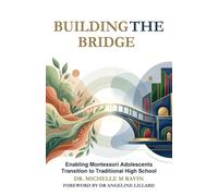 Building the Bridge: Enabling Montessori Adolescents Transition to Traditional High School
