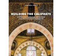 Building the Caliphate: Construction, Destruction, and Sectarian Identity in Early Fatimid Architecture