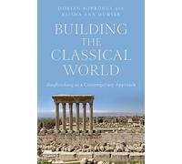 Building the Classical World: Bauforschung as a Contemporary Approach