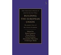 Building the European Union: The Jurist’s View of the Union’s Evolution
