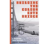 Building the Golden Gate Bridge: A Workers' Oral History