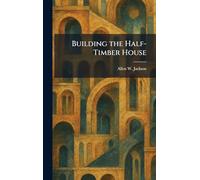 Building the Half-Timber House