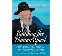 Building the Human Spirit: Principles of Emotional and Spiritual Growth