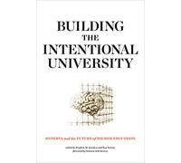 Building the Intentional University - Minerva and the Future of Higher Education (The MIT Press)